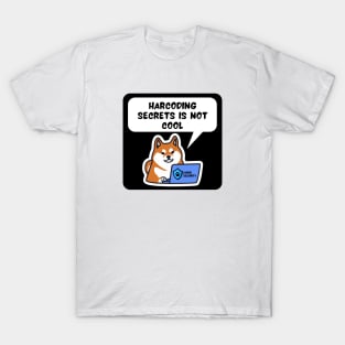 Secure Coding Shiba Inu Harcoding Secrets is Not Cool T-Shirt